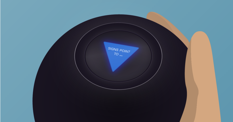 Hand holding a Magic 8-ball with the message, 'Signs point to ...'